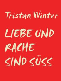 Produktbild: Liebe und Rache sind s&uuml;ss