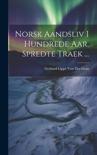 Produktbild: Norsk Aandsliv I Hundrede Aar, Spredte Traek ...