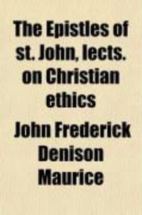 Produktbild: The Epistles of St. John, Lects. on Christian Ethics