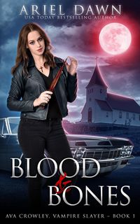 Produktbild: Blood & Bones (Ava Crowley, Vampire Slayer, #1)