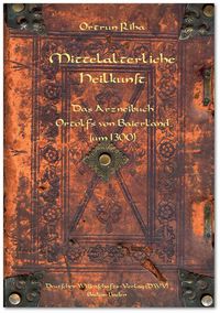 Bild vom Artikel Mittelalterliche Heilkunst. Das Arzneibuch Ortolfs von Baierland (um 1300) vom Autor Ortrun Riha