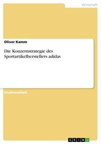 Produktbild: Die Konzernstrategie des Sportartikelherstellers adidas
