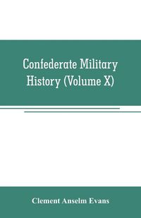 Produktbild: Confederate military history; a library of Confederate States history (Volume X)