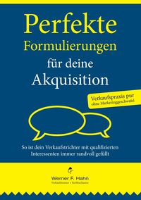 Bild vom Artikel Perfekte Formulierungen für deine Akquisition vom Autor Werner F. Hahn