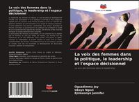 Produktbild: La voix des femmes dans la politique, le leadership et l'espace d&eacute;cisionnel