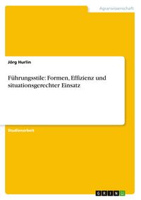 Produktbild: F&uuml;hrungsstile: Formen, Effizienz und situationsgerechter Einsatz