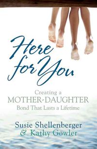 Produktbild: Here for You: Creating a Mother-Daughter Bond That Lasts a Lifetime