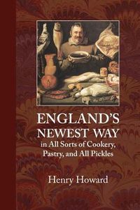 Produktbild: England's Newest Way: In All Sorts of Cookery, Pastry, and All Pickles