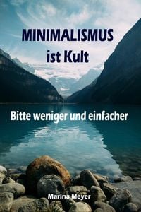 Produktbild: Minimalismus ist Kult...Bitte weniger und einfacher