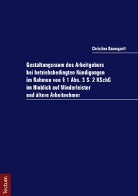 Produktbild: Gestaltungsraum des Arbeitgebers bei betriebsbedingten K&uuml;ndigungen im Rahmen von &sect; 1 Abs. 3 S. 2 KSchG im Hinblick auf Minderleister und &auml;ltere Arbeit