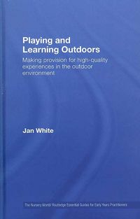 Produktbild: Playing and Learning Outdoors: Making Provision for High-Quality Experiences in the Outdoor Environment