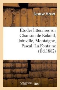 Produktbild: &Eacute;tudes Litt&eacute;raires Sur Chanson de Roland, Joinville, Montaigne, Pascal, La Fontaine, Boileau