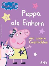Produktbild: Peppa Wutz - Peppa als Einhorn und andere Geschichten