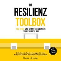Produktbild: Die Resilienz Toolbox: 100 Tools und 6-Minuten-&Uuml;bungen f&uuml;r mehr Resilienz - Einfache und effektive Strategien f&uuml;r mehr Selbstwirksamkeit, Flexibilit&auml;t und sozialen Halt &ndash; 30-Tage-Challenge & Tagebuch