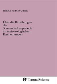 Produktbild: &Uuml;ber die Beziehungen der Sonnenfleckenperiode zu meteorologischen Erscheinungen