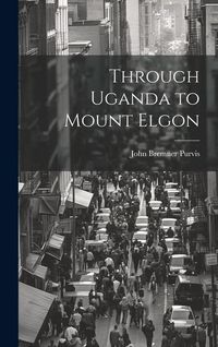 Produktbild: Through Uganda to Mount Elgon