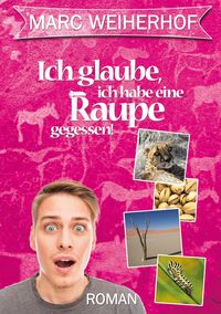Produktbild: Ich glaube, ich habe eine Raupe gegessen