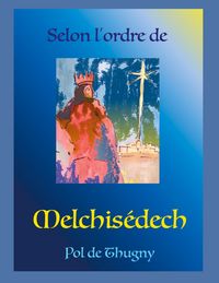 Produktbild: Selon l'Ordre de Melchis&eacute;dech
