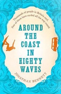 Bild vom Artikel Around the Coast in Eighty Waves vom Autor Jonathan Bennett