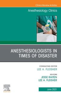 Produktbild: Anesthesiologists in time of disaster, An Issue of Anesthesiology Clinics, E-Book