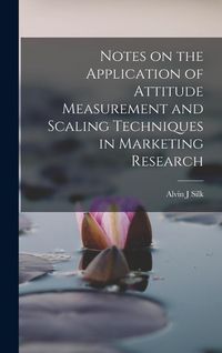 Produktbild: Notes on the Application of Attitude Measurement and Scaling Techniques in Marketing Research