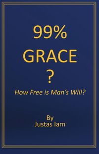 Produktbild: 99% Grace? How Free is Man's Will?
