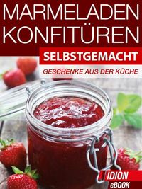 Produktbild: Marmeladen & Konfit&uuml;ren - Selbstgemacht