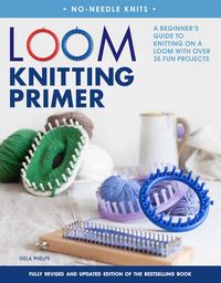 Produktbild: Phelps, I: Loom Knitting Primer