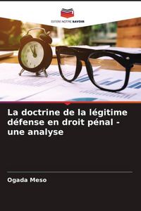 Produktbild: La doctrine de la l&eacute;gitime d&eacute;fense en droit p&eacute;nal - une analyse