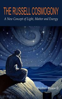 Produktbild: The Russell Cosmogony; A New Concept of Light, Matter, and Energy