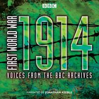 Produktbild: First World War: 1914: Voices from the BBC Archive