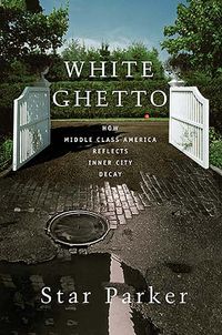 Produktbild: White Ghetto: How Middle Class America Reflects Inner City Decay