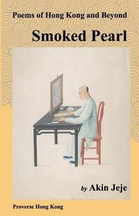 Produktbild: Smoked Pearl: Poems of Hong Kong and Beyond