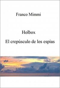 Produktbild: Holbox - El crep&uacute;sculo de los esp&iacute;as