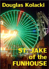 Produktbild: St. Jake Of The Funhouse: A Short Story