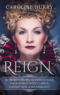 Produktbild: Reign 16 secrets from 6 Queens to rule your world with clarity, connection & sovereignty
