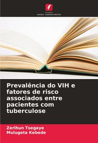 Produktbild: Preval&ecirc;ncia do VIH e fatores de risco associados entre pacientes com tuberculose