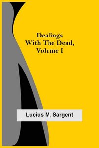 Produktbild: Dealings with the Dead, Volume I