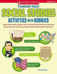 Produktbild: Standards-Based Social Studies Activities with Rubrics, Grades 4-6: Highly Motivating, Literacy-Rich Activities That Reinforce Important Social Studie