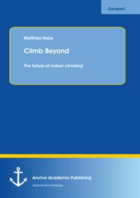 Produktbild: Climb Beyond: The future of indoor climbing