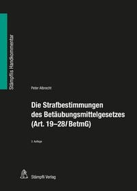 Produktbild: Die Strafbestimmungen des Bet&auml;ubungsmittelgesetzes (Art. 19-28l BetmG)