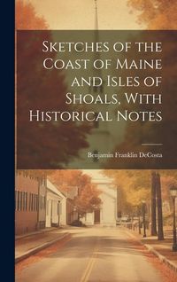 Produktbild: Sketches of the Coast of Maine and Isles of Shoals, With Historical Notes