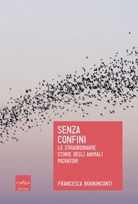 Produktbild: Senza confini. Le straordinarie storie degli animali migratori