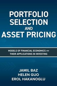 Produktbild: Portfolio Selection and Asset Pricing: Models of Financial Economics and Their Applications in Investing