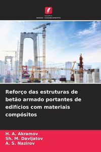 Produktbild: Refor&ccedil;o das estruturas de bet&atilde;o armado portantes de edif&iacute;cios com materiais comp&oacute;sitos