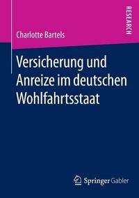 Produktbild: Versicherung und Anreize im deutschen Wohlfahrtsstaat