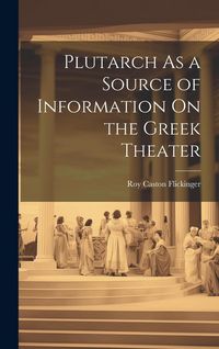 Produktbild: Plutarch As a Source of Information On the Greek Theater