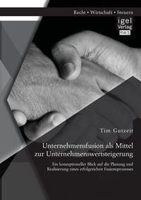 Produktbild: Unternehmensfusion als Mittel zur Unternehmenswertsteigerung: Ein konzeptionelle