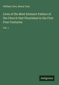 Produktbild: Lives of the Most Eminent Fathers of the Church that Flourished in the First Four Centuries
