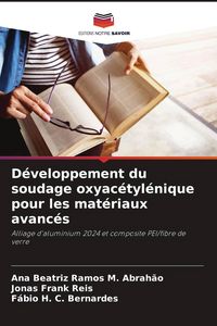 Produktbild: D&eacute;veloppement du soudage oxyac&eacute;tyl&eacute;nique pour les mat&eacute;riaux avanc&eacute;s